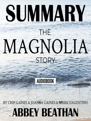 cover image of Summary of The Magnolia Story by Chip Gaines & Joanna Gaines & Mark Dagostino